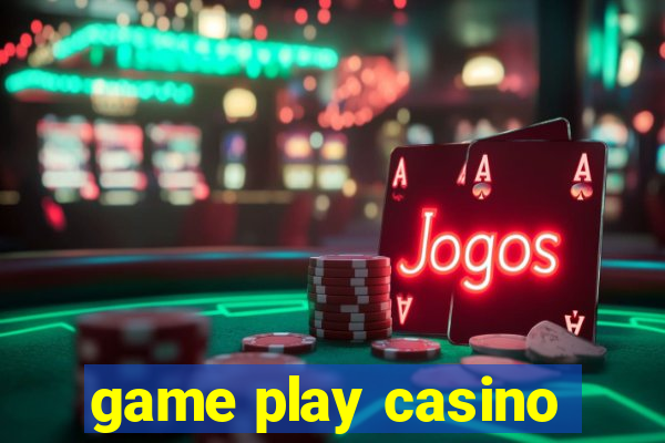 game play casino